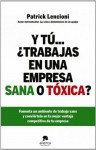 Y tú... ¿trabajas en una empresa sana o tóxica?: Fomenta un ambiente de trabajo sano y conviértelo en la mejor ventaja competitiva de tu empresa (Spanish Edition) - Patrick Lencioni, Ana García Bertrán