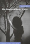 The Theater of Heiner Muller - Jonathan Kalb