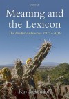 Meaning and the Lexicon: The Parallel Architecture 1975-2010 - Ray S. Jackendoff