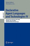 Declarative Agent Languages and Technologies IV: 4th International Workshop, Dalt 2006, Hakodate, Japan, May 8, 2006, Selected, Revised and Invited Papers - Matteo Baldoni