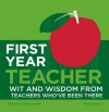 First Year Teacher: Wit and Wisdom from Teachers Who've Been There - Randy Howe