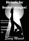 Heimliche Beobachtungen! Erotische Streifzüge! (5) - Fünf erotische Kurzgeschichten (German Edition) - Sunny Munich