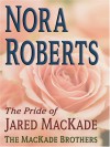 The Pride of Jared MacKade (MacKades #2) - Nora Roberts