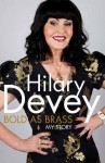 Bold as Brass: My Story - Hilary Devey