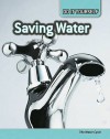 Saving Water (Do It Yourself Ecology) - Anna Claybourne, Carol Ballard, Buffy Silverman, Rachel Lynette