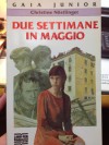 Due settimane in maggio - Christine Nöstlinger, Mariapia Chiodi