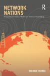 Network Nations: A Transnational History of British and American Broadcasting - Michele Hilmes