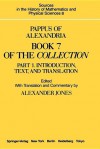 Pappus of Alexandria. Book 7 of the Collection: Part 1: Introduction, Text & Translation Part 2: Commentary, Index & Figures (Mathematics & Physical Sciences) - Alexander Jones