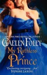 My Ruthless Prince - Gaelen Foley