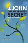 The Happiness Secret - J. John