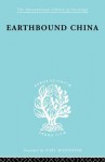 Earthbound China: A Study of the Rural Economy of Yunnan - Chih-I Chang, Hsiao Tung-Fei