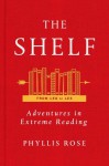 The Shelf: An Adventure in Reading - Phyllis Rose