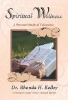 Spiritual Wellness: A Personal Study of Colossians - Rhonda Harrington Kelley