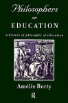 Philosophers on Education: New Historical Perspectives - Amelia O. Rorty