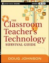 The Classroom Teacher's Technology Survival Guide - Doug Johnson