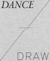 Dance, Draw - Helen Molesworth, Paul Chan, Catherine Lord