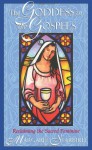 The Goddess in the Gospels: Reclaiming the Sacred Feminine - Margaret Starbird