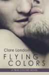 Flying Colors (True Colors) - Clare London