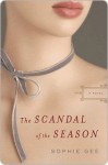 The Scandal of the Season - Sophie Gee