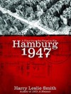 Hamburg 1947: A Place for the Heart to Kip - Harry Leslie Smith