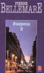 Suspens 3 - Pierre Bellemare