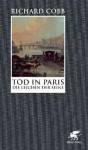 Death in Paris, 1795-1801: The Records of the Basse-GE Le de La Seine, Vend Miaire Year IV-Fructidor Year IX - Richard Cobb