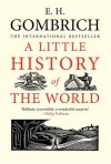 A Little History of the World - Ernst Hans Josef Gombrich, Caroline Mustill, Clifford Harper