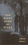 The Right Hand of Sleep - John Wray