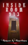 Inside Room 913 - Bruce A. Borders