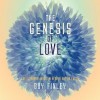 The Genesis of Love: Relationship Magic in Heaven and on Earth - Guy Finley