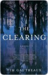 The Clearing: A Novel (Vintage Contemporaries) - Tim Gautreaux