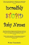 Incredibly Stupid Baby Names - Walter Timoshenko