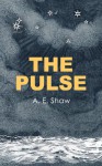 The Pulse - A.E. Shaw