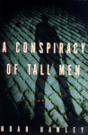 A Conspiracy of Tall Men - Noah Hawley