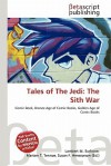 Tales of the Jedi: The Sith War - Lambert M. Surhone, Mariam T. Tennoe, Susan F. Henssonow