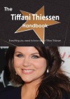 The Tiffani Thiessen Handbook - Everything You Need to Know about Tiffani Thiessen - Emily Smith