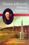 Thomas Jefferson's Military Academy: Founding West Point - Robert M.S. Mcdonald