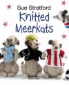 Knitted Meerkats - Sue Stratford