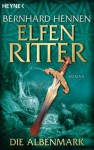 Die Albenmark: Elfenritter 2 - Roman (German Edition) - Bernhard Hennen