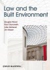 Law and the Built Environment - Douglas Wood, Paul Chynoweth, Julie Adshead, Jim Mason