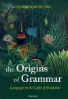 The Origins of Grammar: Language in the Light of Evolution II (Oxford Studies in the Evolution of Language) - James R. Hurford