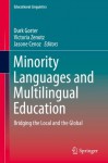 Minority Languages and Multilingual Education: Bridging the Local and the Global (Educational Linguistics) - Durk Gorter, Victoria Zenotz, Jasone Cenoz