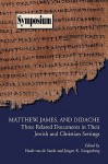 Matthew, James, and Didache: Three Related Documents in Their Jewish and Christian Settings - Huub Van de Sandt, Jürgen Zangenberg