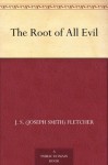The Root of All Evil - J.S. Fletcher