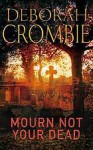 Mourn Not Your Dead - Deborah Crombie