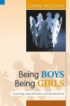 Being Boys, Being Girls: Learning Masculinities and Femininities - Carrie Paechter