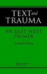 Text and Trauma: An East-West Primer - Ian Richard Netton