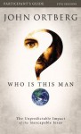 Who Is This Man? Study Guide with DVD: The Unpredictable Impact of the Inescapable Jesus - John Ortberg