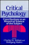 Critical Psychology: Contributions To An Historical Science Of The Subject - Charles W. Tolman