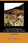 Found in the Philippines: The Story of a Woman's Letters (Dodo Press) - Charles King